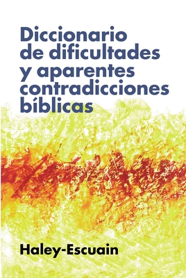 Diccionario de Dificultades Y Aparentes Contradicciones Biblicas