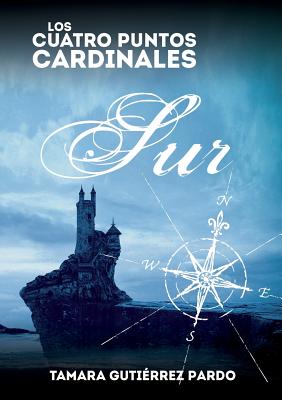 Los Cuatro Puntos Cardinales. Sur (2a novela de la saga)