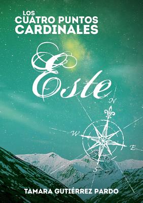 Los Cuatro Puntos Cardinales. Este (3a novela de la saga)