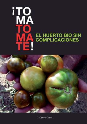 !TOMA TOMATE! EL HUERTO BIO SIN COMPLICACIONES (papel)