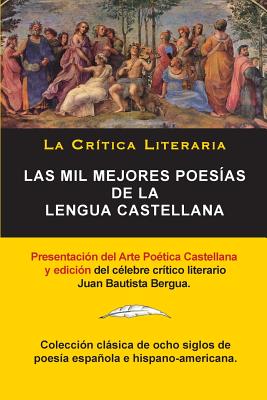 Las Mil Mejores Poesias de la Lengua Castellana, Juan Bautista Bergua; Coleccion La Critica Literaria, Ediciones Ibericas