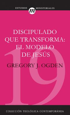 Discipulado Que Transforma: El Modelo de Jesus