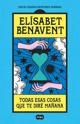 Todas esas cosas que te dire manana / Everything I'll Say to You Tomorrow