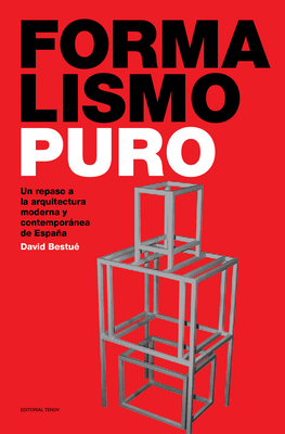 Formalismo Puro - Un repaso a la arquitectura moderna y contemporanea de Espana