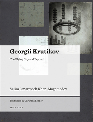 Georgii Krutikov - The Flying City and Beyond