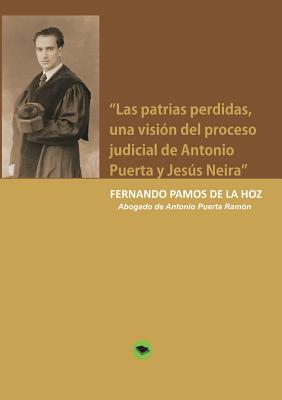 "Las patrias perdidas, una vision del proceso judicial de Antonio Puerta y Jesus Neira"