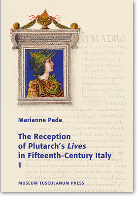 The Reception of Plutarch's Lives in Fifteenth-Century Italy