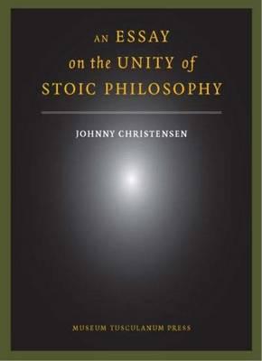 An Essay on the Unity of Stoic Philosophy