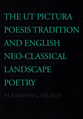 Ut Pictura Poesis Tradition & English Neo-Classical Landscape Poetry