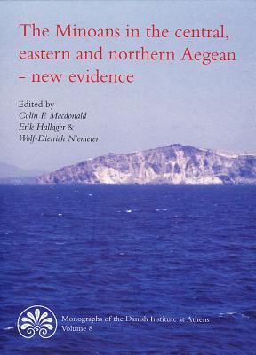 Minoans in the Central, Eastern & Northern Aegean -- New Evidence