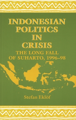 Indonesian Politics In Crisis  1996-98