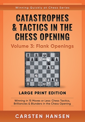 Catastrophes & Tactics in the Chess Opening - Volume 3