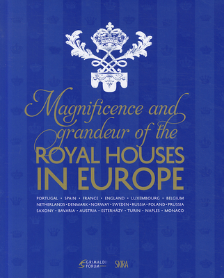 Magnificence and Grandeur of the Royal Houses in Europe