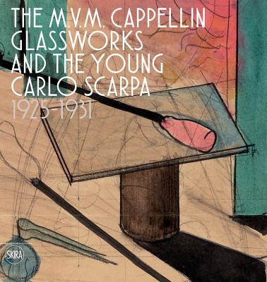 The M.V.M. Cappellin Glassworks and a Young Carlo Scarpa