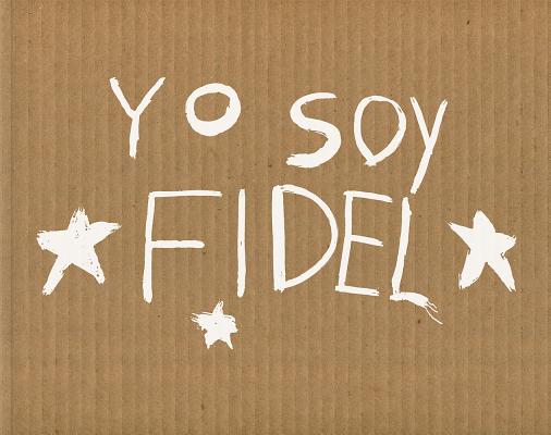 Michael Christopher Brown: Yo Soy Fidel