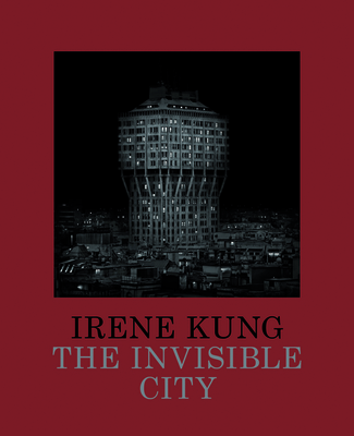 Irene Kung: The Invisible City