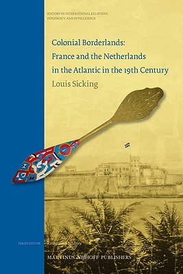 Colonial Borderlands. France and the Netherlands in the Atlantic in the 19th Century