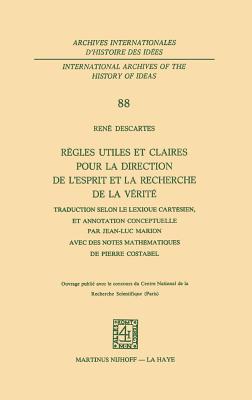 Règles utiles et claires pour la direction de l''esprit en la recherche de la vérité