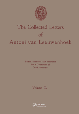 The Collected Letters of Antoni van Leeuwenhoek, Volume 3