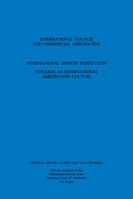 International Dispute Resolution: Towards an International Arbitration Culture