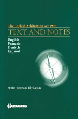 The English Arbitration Act 1996: Text and Notes