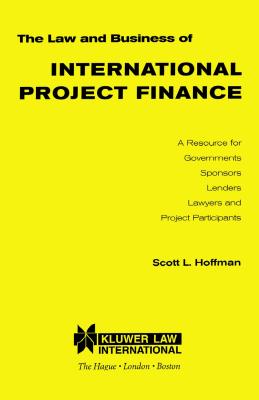 The Law and Business of International Project Finance