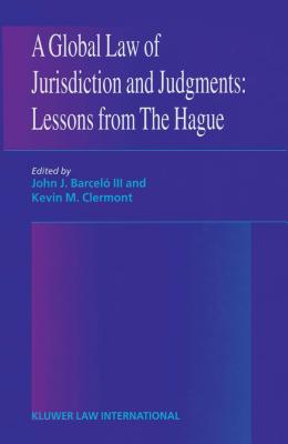 A Global Law of Jurisdiction and Judgement: Lessons from Hague