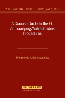 A Concise Guide to the EU Anti-dumping/Anti-subsidies Procedures