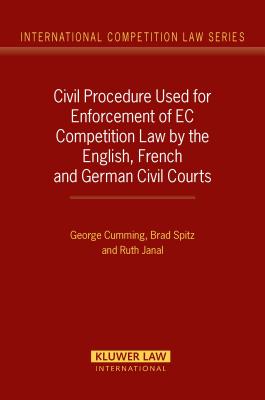 Civil Procedure Used for Enforcement of EC Competition Law by the English, French and German Civil Courts