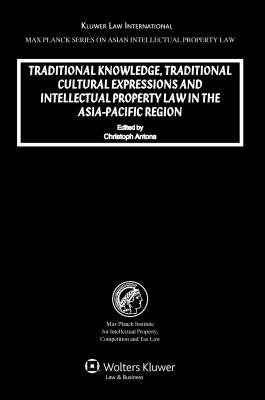 Traditional Knowledge, Traditional Cultural Expressions and Intellectual Property Law in the Asia-Pacific Region