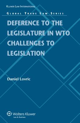 Deference to the Legislature in WTO Challenges to Legislation