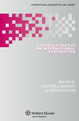 Guerrilla Tactics in International Arbitration