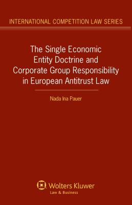 The Single Economic Entity Doctrine and Corporate Group Responsibility in European Antitrust Law