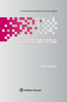 The Functions of Arbitral Institutions