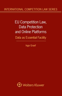 EU Competition Law, Data Protection and Online Platforms: Data as Essential Facility