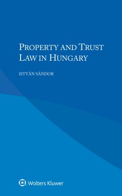 Property and Trust Law in Hungary