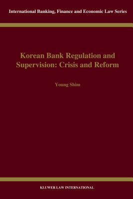 Korean Bank Regulation and Supervision: Crisis and Reform