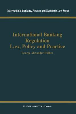 International Banking Regulation Law, Policy and  Practice