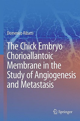 The Chick Embryo Chorioallantoic Membrane in the Study of Angiogenesis and Metastasis