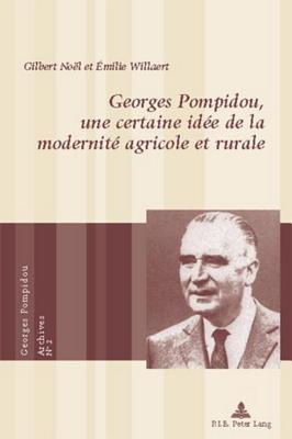 Georges Pompidou, une certaine idee de la modernite agricole et rurale