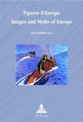 Figures d'Europe Images and Myths of Europe