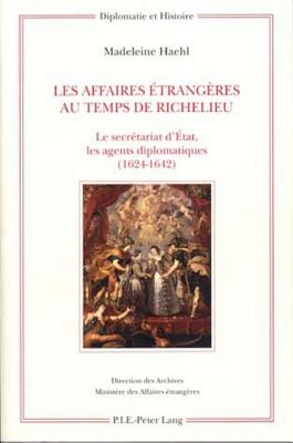 Les Affaires Etrangeres Au Temps de Richelieu