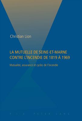 La Mutuelle de Seine-et-Marne contre l'incendie de 1819 a 1969