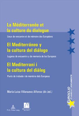 La Mediterranee et la culture du dialogue- El Mediterraneo y la cultura del dialogo