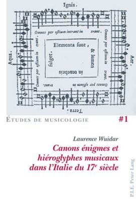 Canons Enigmes Et Hieroglyphes Musicaux Dans l'Italie Du 17e Siecle