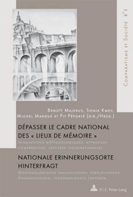 Depasser le cadre national des " Lieux de memoire " / Nationale Erinnerungsorte hinterfragt