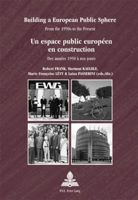 Building a European Public Sphere / Un espace public europeen en construction