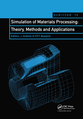 Simulation of Materials Processing: Theory, Methods and Applications