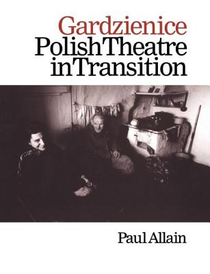 Gardzienice: Polish Theatre in Transition