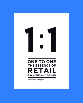 1 to 1 The essence of Retail Branding and Design